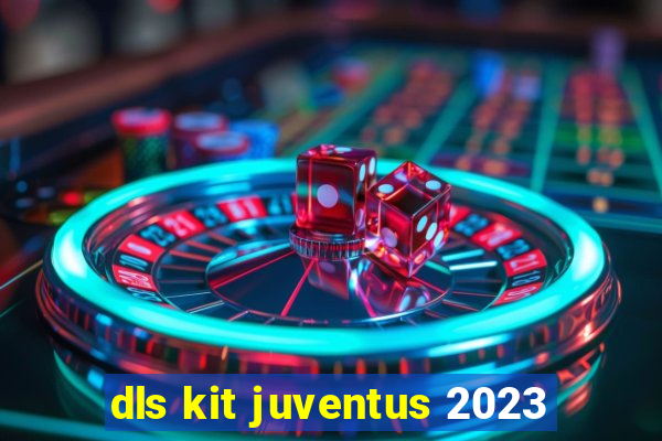 dls kit juventus 2023